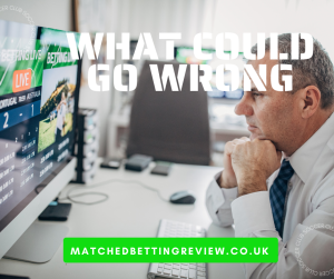 What Could Go Wrong in Matched Betting